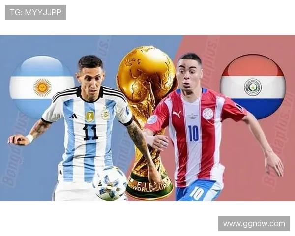 9月南美预选赛阿根廷对阵巴拉圭的关键之战回顾